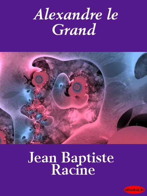 Title details for Alexandre le Grand by Jean Racine - Available